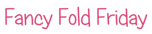 Fancy Fold Friday